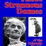 Those Strenuous Dames of the Colorado Prairie